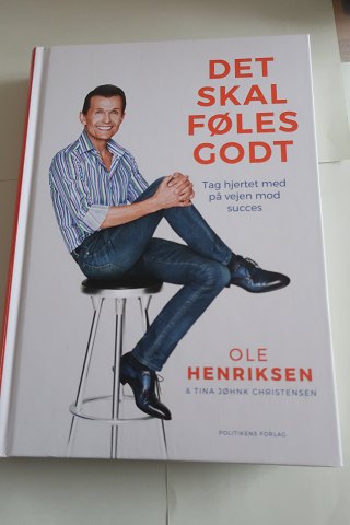Det skal føles godt - tag hjertet med på vejen med succes
Om Ole Henriksen 
Af Tina Jøhnk Christensen
Politikens Forlag
2018
Sideantal 315